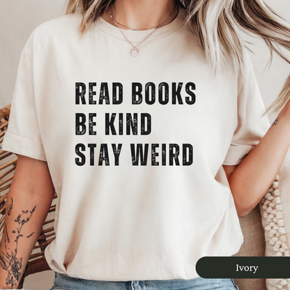 Read Books Be Kind Stay Weird Shirt