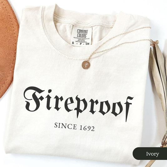 Witchy Fireproof Since 1692 Shirt
