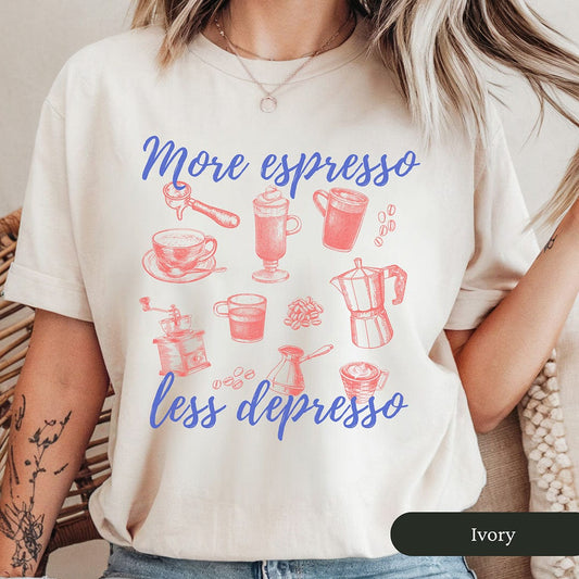 More Espresso Less Depresso Shirt