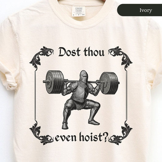 Dost Thou Even Hoist? Medieval Knight Shirt