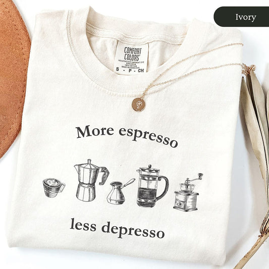 More Espresso Less Depresso Shirt