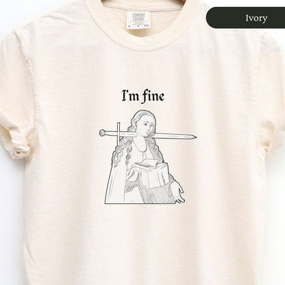 I'm Fine Medieval Humor Shirt