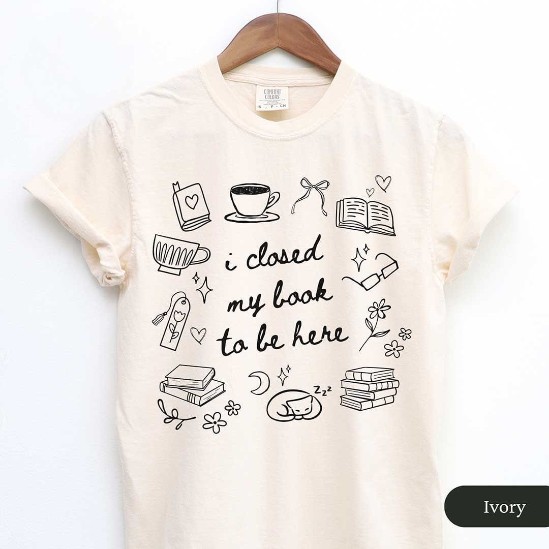 I Closed My Book To Be Here Doodle Shirt