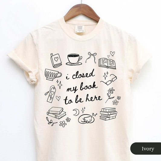 I Closed My Book To Be Here Doodle Shirt