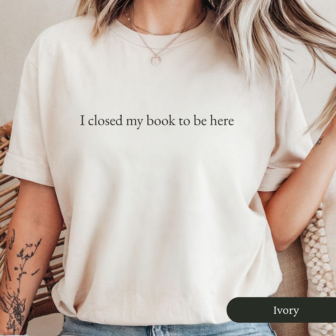 Minimalist I Closed My Book To Be Here Shirt