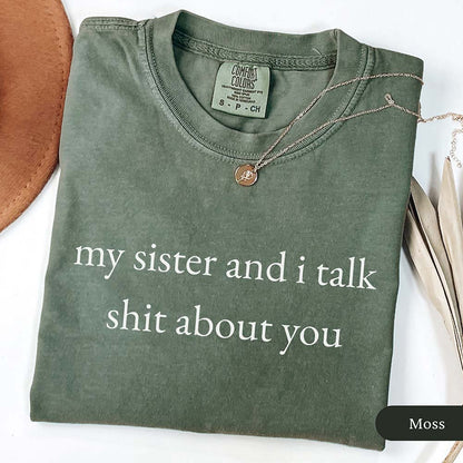 My Sister and I Talk About You T-Shirt