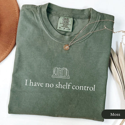 I Have No Shelf Control Shirt