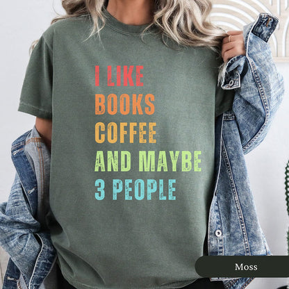 I Like Books, Coffee, and Maybe Three People Shirt