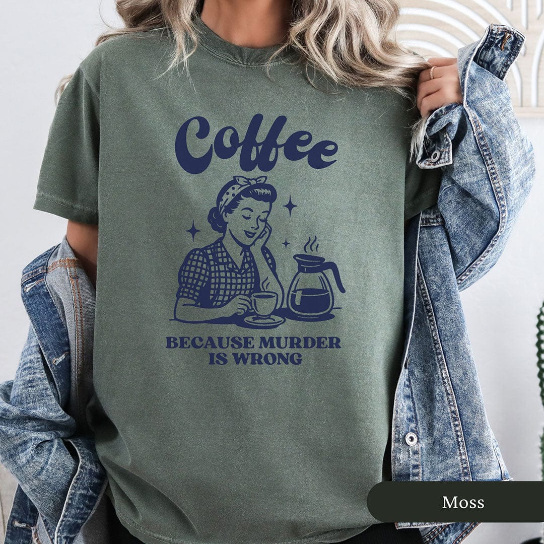 Coffee Because Murder Is Wrong Shirt
