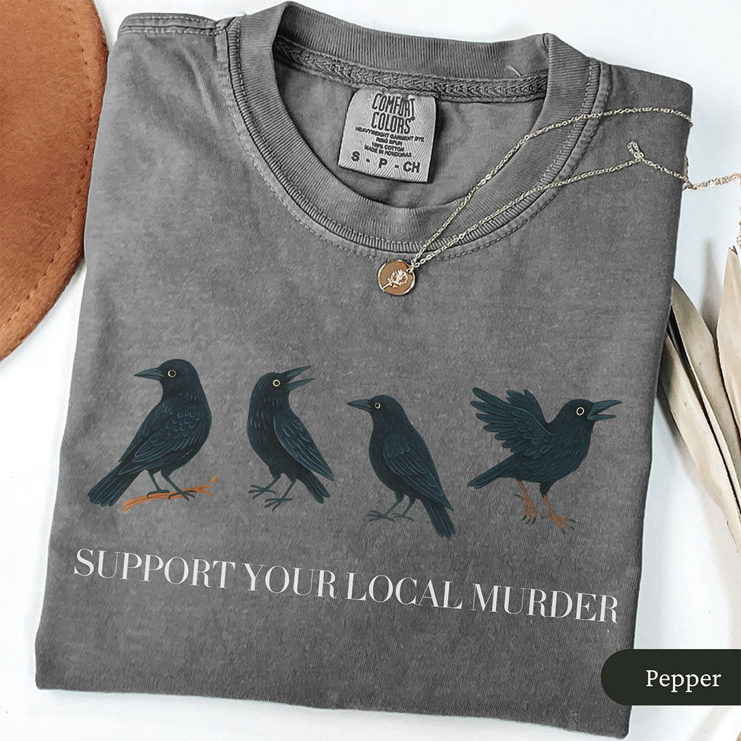Support Your Local Murder Raven Shirt