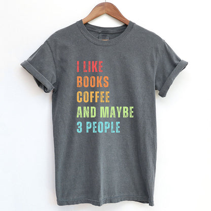 I Like Books, Coffee, and Maybe Three People Shirt