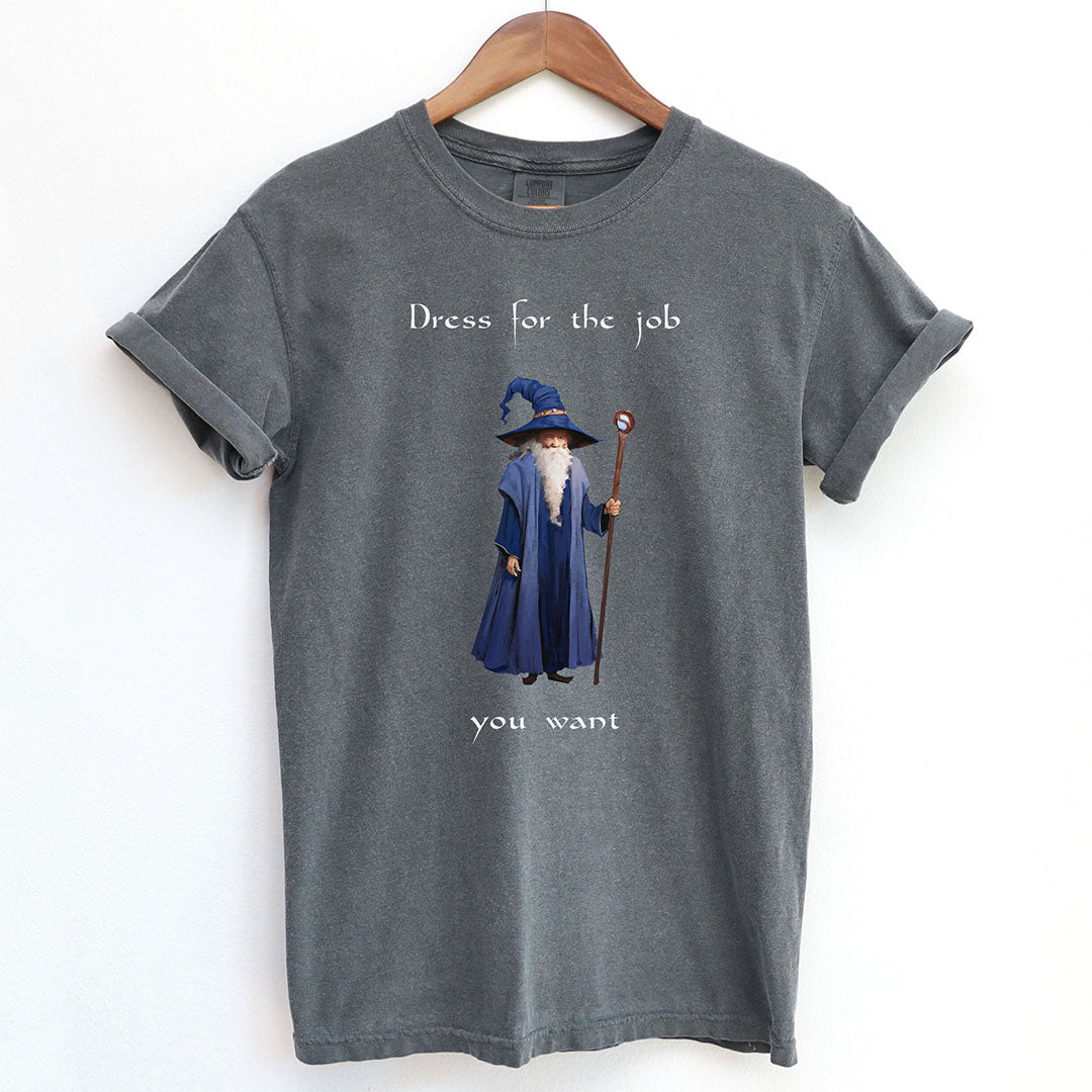 Dress For The Job You Want Funny Wizard Shirt