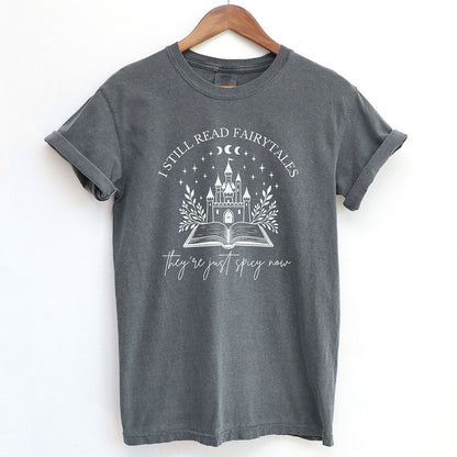 I Still Read Fairytales Spicy Book Lover Shirt