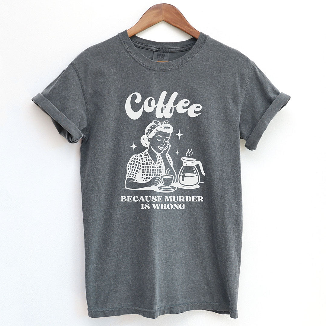 Coffee Because Murder Is Wrong Shirt