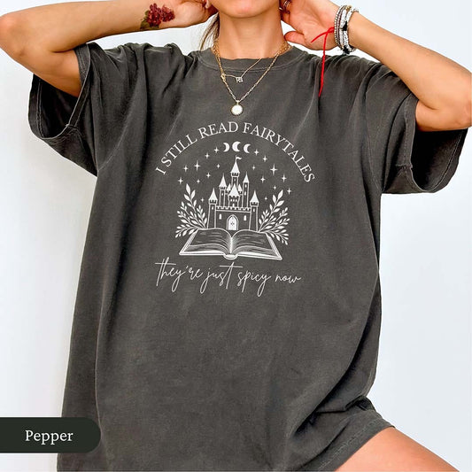 I Still Read Fairytales Spicy Book Lover Shirt