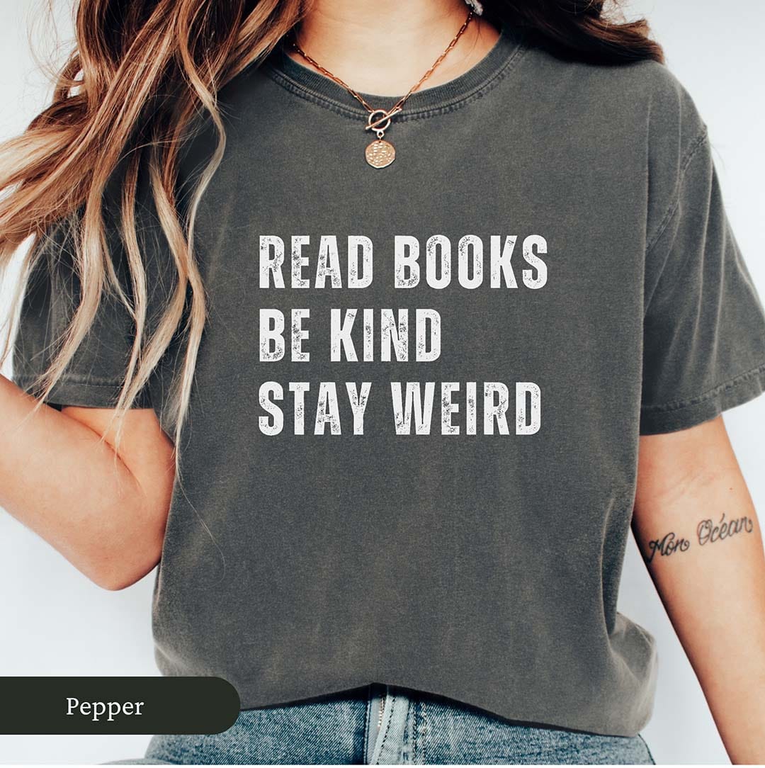 Read Books Be Kind Stay Weird Shirt