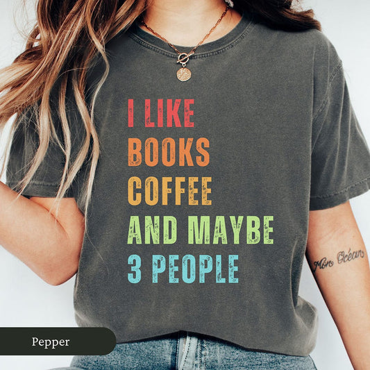 I Like Books, Coffee, and Maybe Three People Shirt