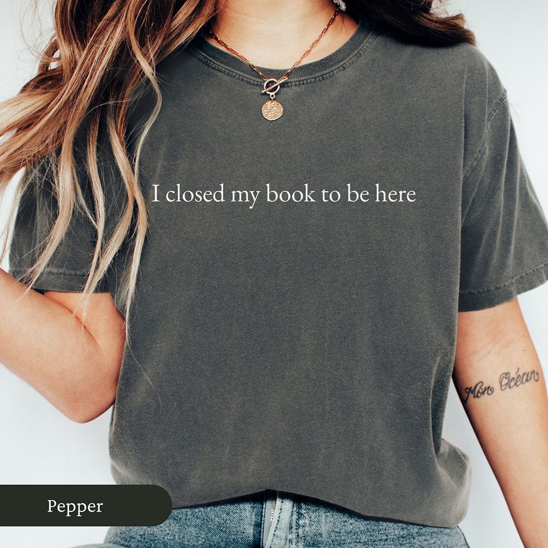 Minimalist I Closed My Book To Be Here Shirt