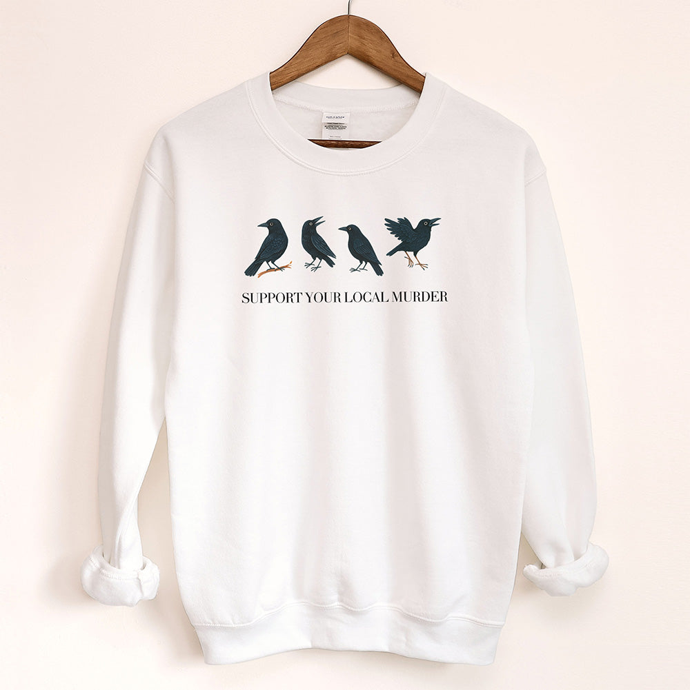 Support Your Local Murder Sweatshirt