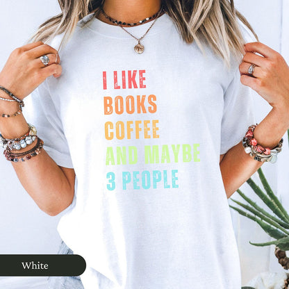 I Like Books, Coffee, and Maybe Three People Shirt