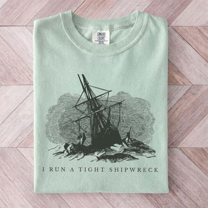 I Run A Tight Shipwreck Shirt