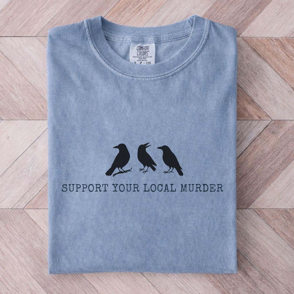 Support Your Local Murder Raven Shirt