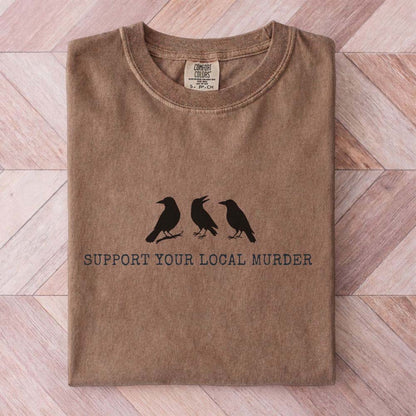 Support Your Local Murder Raven Shirt