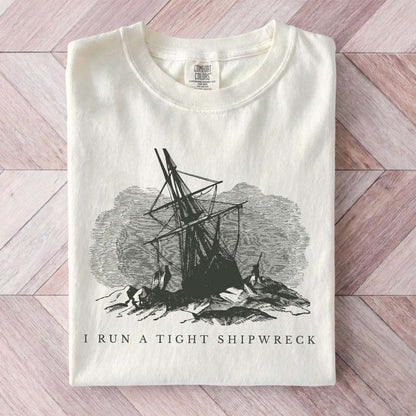 I Run A Tight Shipwreck Shirt