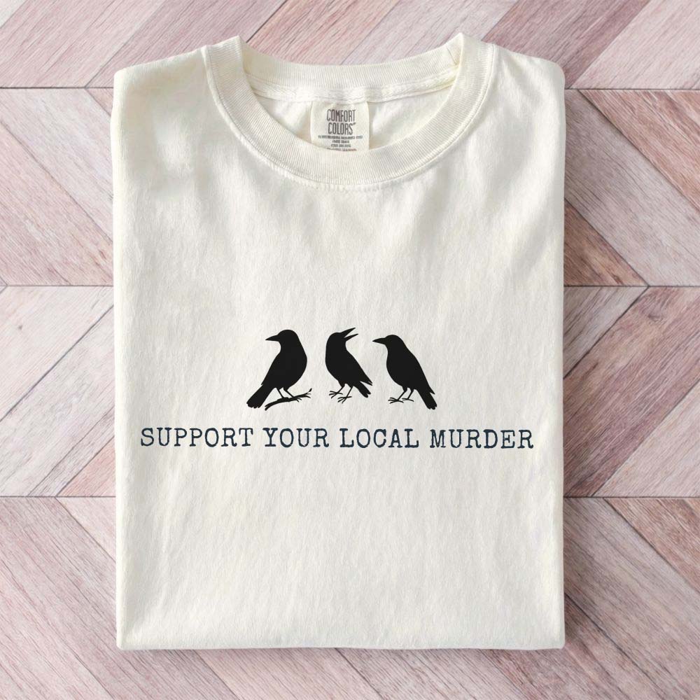 Support Your Local Murder Raven Shirt