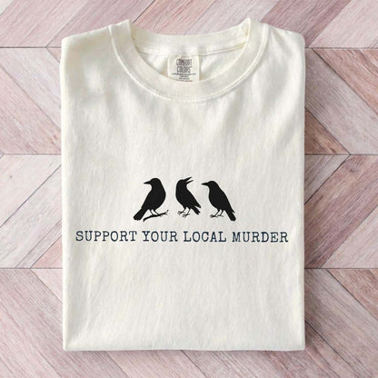 Support Your Local Murder Raven Shirt