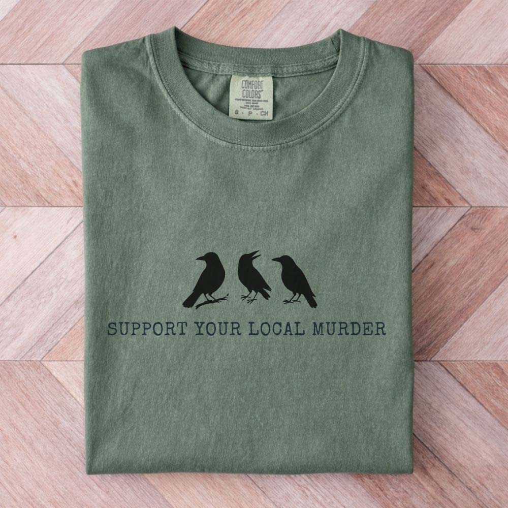 Support Your Local Murder Raven Shirt