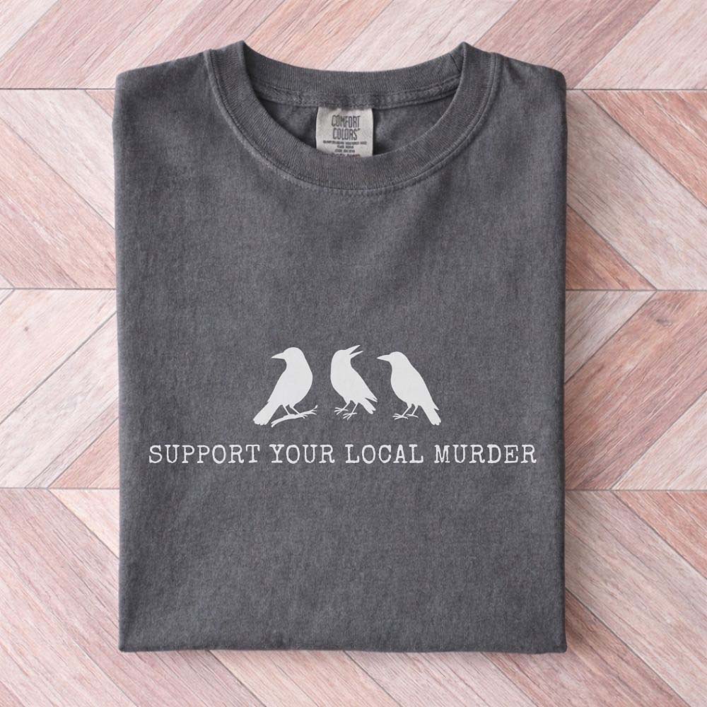 Support Your Local Murder Raven Shirt