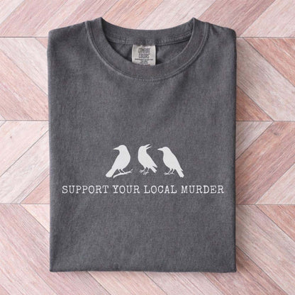 Support Your Local Murder Raven Shirt